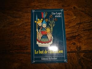 Image du vendeur pour Une loge rvle. Le but de l'initiation. Les cahiers de la Maison de Vie. Tome 4. mis en vente par Librairie FAUGUET