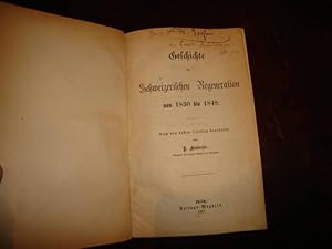 Imagen del vendedor de Geschichte der Schweizerischen Regeneration von 1830 bis 1848. a la venta por Librairie FAUGUET