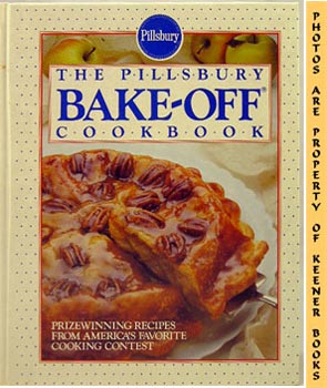 The Pillsbury Bake-Off Cookbook: Pillsbury Annual Bake-Off Contest Series