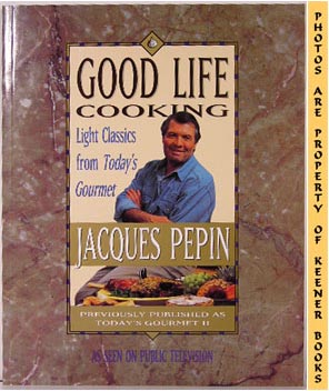 Bild des Verkufers fr Good Life Cooking : Light Classics From Today's Gourmet zum Verkauf von Keener Books (Member IOBA)