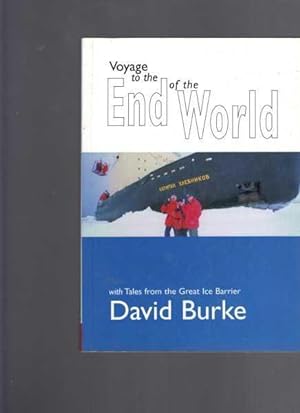 Voyage to the End of the World: With Tales from the Great Ice Barrier