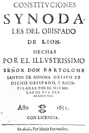 CONSTITUCIONES SYNODALES DEL OBISPADO DE LEÓN hechas por. Obispo de dicho Obispado, y recopiladas...