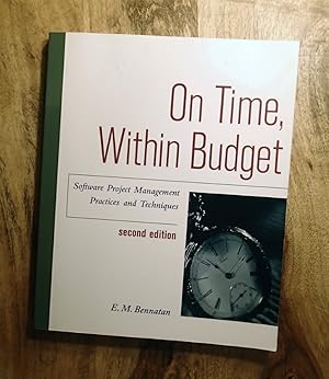 ON TIME, WITHIN BUDGET : Software Project Management Practices & Techniques (2nd Edition)