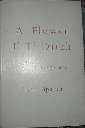 Bild des Verkufers fr A Flower I' T' Ditch - Poems in the Lancashire Dialect zum Verkauf von eclecticbooks