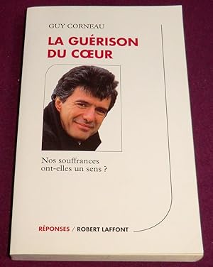 Seller image for LA GUERISON DU COEUR Nos souffrances ont-elles un sens ? for sale by LE BOUQUINISTE