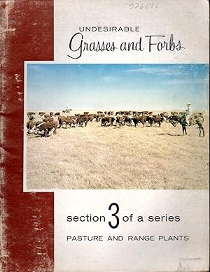 Seller image for Undesirable Grasses and Forbs: Section 3 of a Series Pasture and Range Plants for sale by Dorley House Books, Inc.