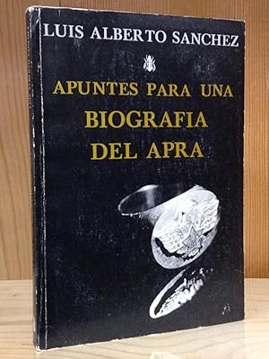 Apuntes para una Biografia del APRA: I. los primeros pasos 1923 - 1931