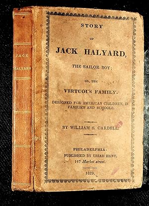 Imagen del vendedor de STORY OF JACK HALYARD, THE SAILOR BOY; or, the VIRTUOUS FAMILY designed for American Children, in families and schools a la venta por Quiet Friends  IOBA