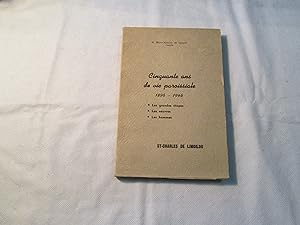 Cinquante Ans de Vie Paroissiale. 1896-1946. Les Grandes Etapes. Les Oeuvres. Les Hommes. St-Char...