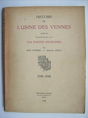 Image du vendeur pour Histoire de l'usine des Vennes, suivie de Considrations sur les fontes anciennes, 1548-1948 mis en vente par Philippe Moraux