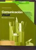 Comunicación Visual. De La Teoría a La Práctica