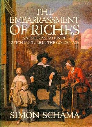 The Embarrassment of Riches: An Interpretation of Dutch Culture in the Golden Age