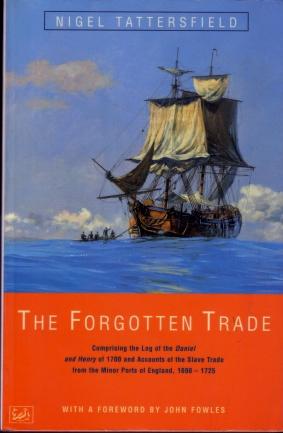 The Forgotten Trade: Comprising the Log of the Daniel and Henry of 1700 and Accounts of the Slave...