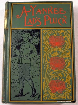 Seller image for A Yankee Lad's Pluck. How Bert Larkin Saved His Father's Ranch in the Island of Porto Rico for sale by Resource Books, LLC