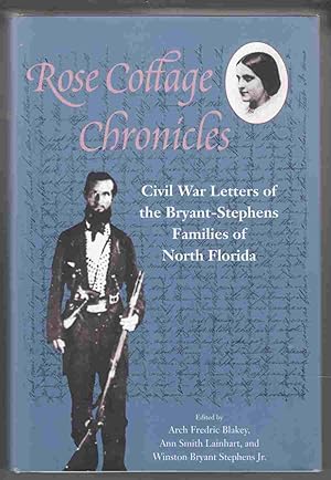 Immagine del venditore per Rose Cottage Chronicles Civil War Letters of the Bryant-Stephens Families of North Florida venduto da Riverwash Books (IOBA)