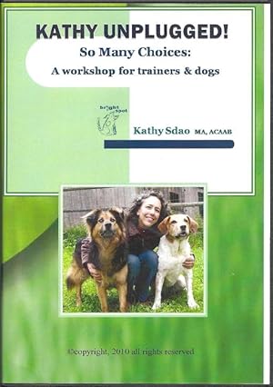 Kathy Unplugged! So Many Choices: A Workshop for Trainers & Dogs (Video) (5 DVDs + CD)