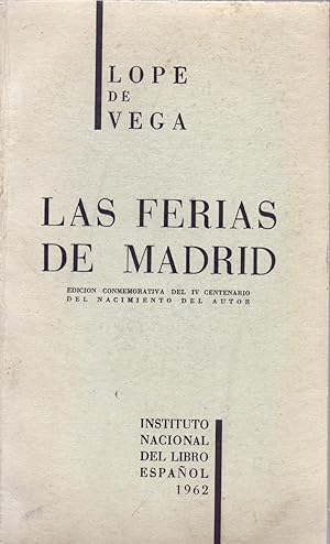 Seller image for LAS FERIAS DE MADRID - Ediedicion conmemorativa del IV centenerio del nacimiento del autor - for sale by Libreria 7 Soles