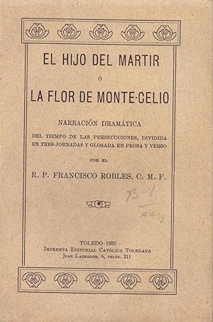 Seller image for EL HIJO DEL MARTIR O LA FLOR DE MONTE CELIO for sale by Libreria 7 Soles