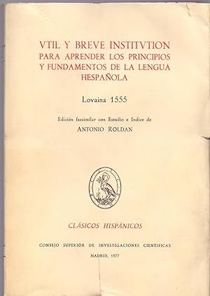 Seller image for VTIL Y BREVE INSTITVTION PARA APRENDER LOS PRINCIPIOS Y FUNDAMENTOS DE LA LENGUA HESPAOLA (Edicion Facsimil) for sale by Libreria 7 Soles