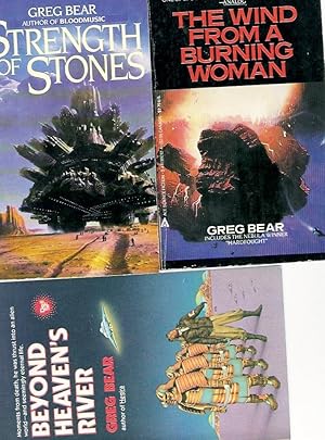 Image du vendeur pour GREG BEAR" BOOKS: Strength of Stones / The Wind from a Burning Woman / Beyond Heaven's River mis en vente par John McCormick