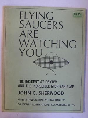 Flying Saucers Are Watching You : The incident at Dexter and the incredible Michigan flap