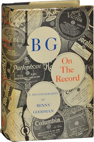 Bild des Verkufers fr B.G. On the Record: A Bio-Discography of Benny Goodman (First Edition) zum Verkauf von Royal Books, Inc., ABAA