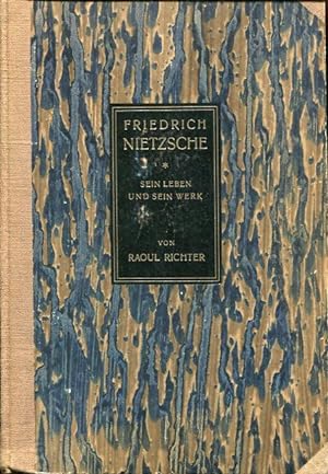 Friedrich Nietzsche - Sein Leben und sein Werk.