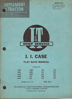 Image du vendeur pour I&T Shop Service J.I. Case Flat Rate Manual, Series 200B, 300B, 400B, 500B, 600B, 700B, 800B, 900B, 430, 440, 530, 540, 630, 640, 730, 740, 830, 840, 930, 940: Manual No. C-13 mis en vente par Hyde Brothers, Booksellers