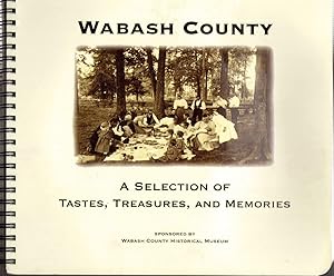 Imagen del vendedor de Wabash County, a Selection of Tastes, Treasures, and Memories a la venta por Hyde Brothers, Booksellers