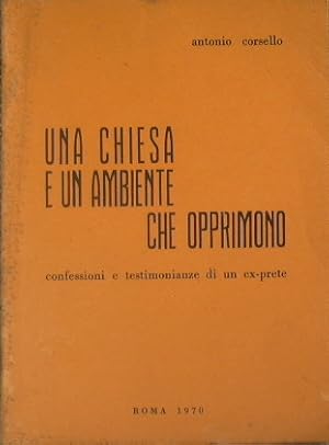 Una Chiesa e un ambiente che opprimono. Confessioni e testimonianze di un ex-prete