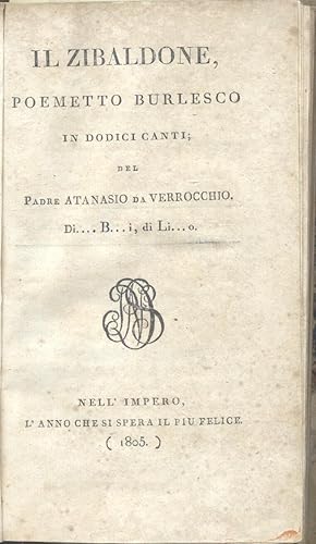 Bild des Verkufers fr IL ZIBALDONE. Poemetto burlesco in dodici canti; del Padre Atanasio da Verrocchio Di. B.i, di Li.o. Nell'Impero, l'anno che si spera il pi felice. zum Verkauf von studio bibliografico pera s.a.s.