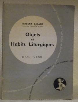 Seller image for Objets et Habits Liturgiques. Collection Je sais - Je crois. for sale by Bouquinerie du Varis