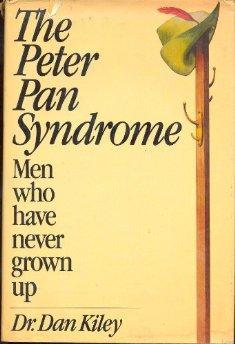 The Peter Pan Syndrome: Men Who Have Never Grown Up.