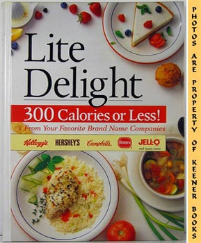 Lite Delight : 300 Calories Or Less! From Your Favorite Brand Name Companies