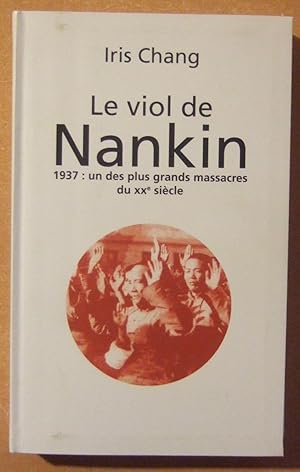 Image du vendeur pour Le viol de Nankin 1937 Un des plus grands massacres du XX sicle mis en vente par Domifasol