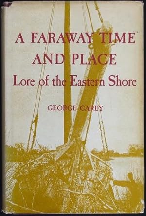 A Faraway Time and Place. Lore of the Eastern Shore