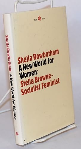 Seller image for A new world for women; Stella Browne: a Socialist Feminist for sale by Bolerium Books Inc.