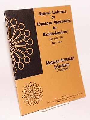 Seller image for Mexican-American Education: a bibliography, prepared for: National Conference on educational Opportunities for Mexican-Americans, April 25-26, 1968 . Austin, Texas for sale by Bolerium Books Inc.