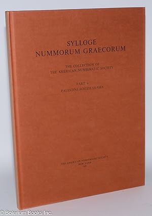 Image du vendeur pour Sylloge Nummorum Graecorum: the collection of the American Numismatic Society. Part 6: Palestine-South Arabia mis en vente par Bolerium Books Inc.