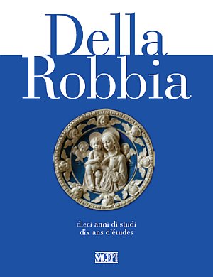 Seller image for Della Robbia. Dieci Anni di Studi. Dix Ans d'Etudes. for sale by Libro Co. Italia Srl