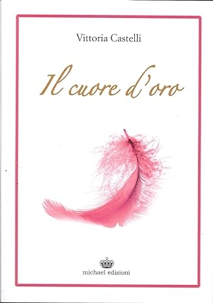 Bild des Verkufers fr Il cuore d'oro zum Verkauf von Libro Co. Italia Srl