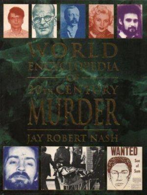 WORLD ENCYCLOPEDIA OF 20TH CENTURY MURDER.