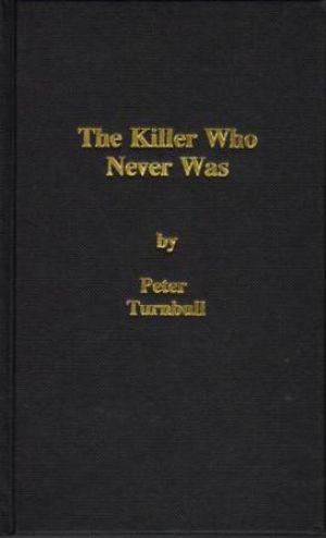 Seller image for THE KILLER WHO NEVER WAS A Re-appraisal of the Whitechapel Murders of 1888 for sale by Loretta Lay Books