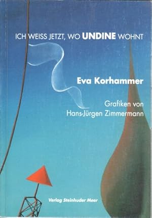 Ich weiss jetzt, wo Undine wohnt. Grafiken Hans-Jürgen Zimmermann