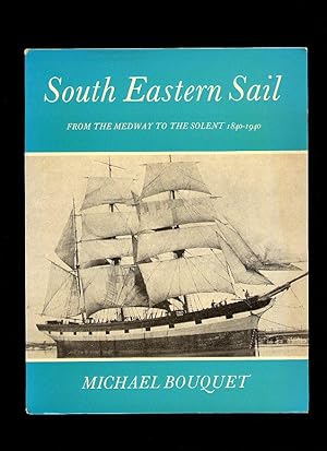 Image du vendeur pour South Eastern Sail: From The Medway to the Solent 1840-1940 [2] mis en vente par Little Stour Books PBFA Member