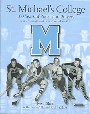 ST. MICHAEL'S COLLEGE: 100 YEARS OF PUCKS AND PRAYERS.