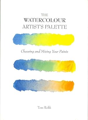 THE WATERCOLOUR ARTIST'S PALETTE: CHOOSING AND MIXING YOUR PAINTS.