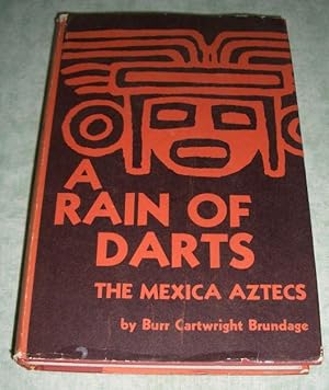 A Rain of Darts. The Mexica Aztecs.