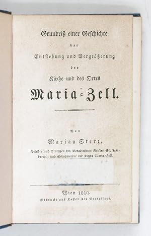 Grundriß einer Geschichte der Entstehung und Vergrößerung der Kirche und des Ortes Maria-Zell.
