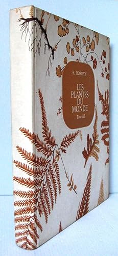 Les plantes du monde Tome 3 : Les plantes sans fleurs.